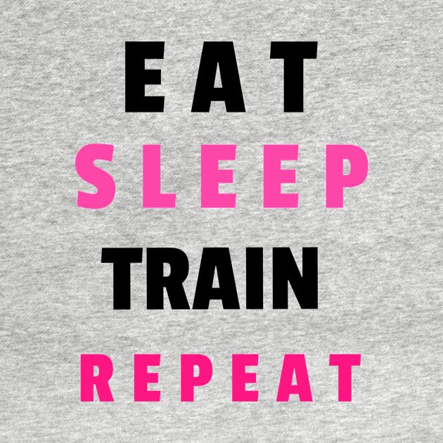 Eat sleep train repeat by BigtoFitmum27